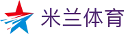 米兰体育 - 米兰体育官方网站 - 米兰体育首页